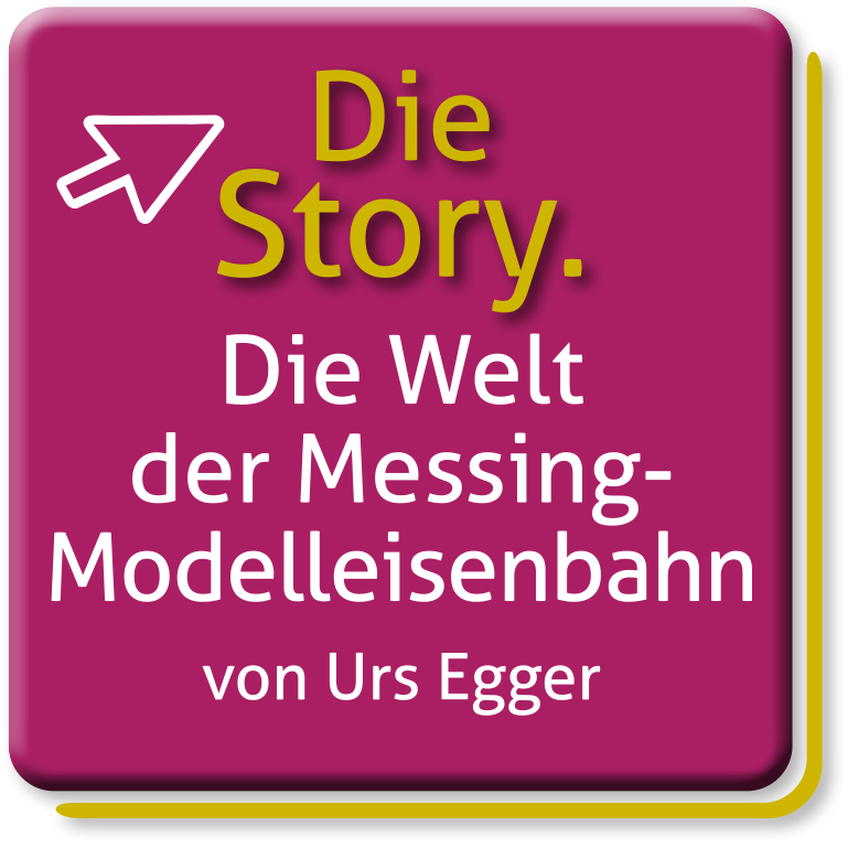 Die Story. Welt der Messing-Modelleisenbahn von Urs Egger